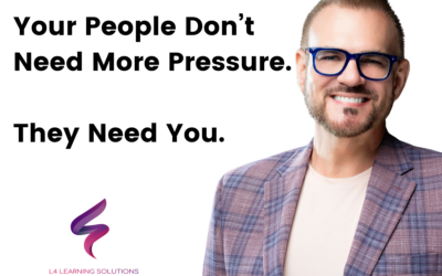 In a Year Like This…Your People Don’t Need More Pressure. They Need YO